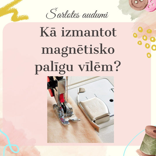 Jak używać magnetycznego pomocnika do prostych szwów? - Šarlotes audumi