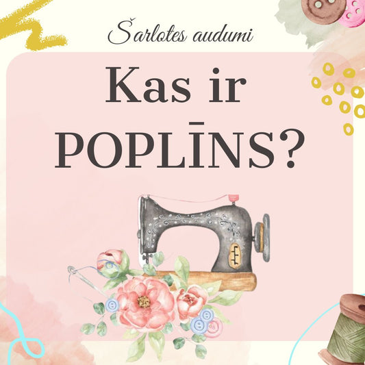 Czym jest popelina? - Šarlotes audumi