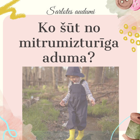 Co uszyć z tkanin odpornych na wilgoć? - Šarlotes audumi